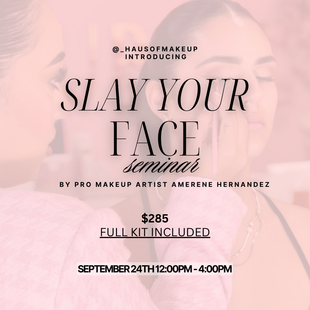 Slay Your Face Seminar